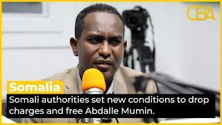 Somali authorities set new conditions to drop charges and free Abdalle Mumin