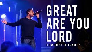 Great Are You Lord (LIVE) | NEWHOPE WORSHIP