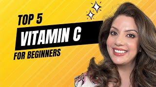 Top 5 Beginner Friendly Vitamin C Serums | Nipun Kapur