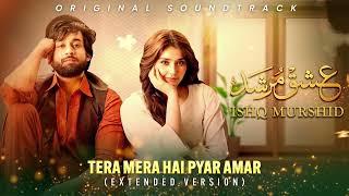 TERA MERA HAI PYAR AMAR  ISHQ MURSHID OST [EXTENDED VERSION]-SINGER..........