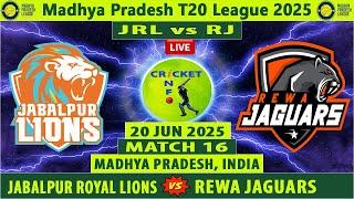 Jabalpur Royal Lions vs Rewa Jaguars | JRL vs RJ | Match 16 of Madhya Pradesh T20 League 2025 Live