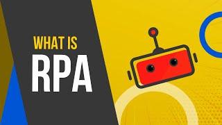 What is RPA (Robotic Process Automation)?