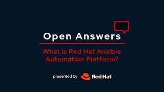 Open Answers: What is Ansible Automation Platform?