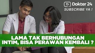 Dokter 24 - Lama Tak Berhubungan Intim, Bisa Perawan Lagi ?