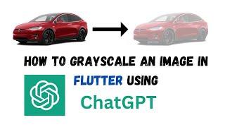 Converting Images to Grayscale in Flutter: A Step-by-Step Guide #openai  #chatgpt