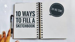 10 Ways to Fill your Sketchbook - Easy Tips