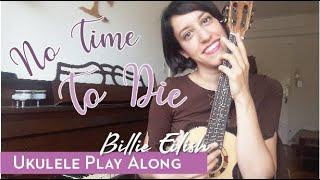 NO TIME TO DIE - Billie Eilish EASY UKULELE PLAY ALONG Chords Acordes