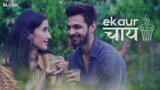 Ek Aur Chai | Ft. Yuvraj Thakur and Namita Dubey | Blush