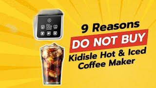 DON'T BUY KIDISLE Hot & Iced Coffee Maker BEFORE WATCHING THIS VIDEO! (9 Reasons)