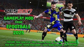 PES 2017 NEW GAMEPLAY MOD FROM EFOOTBALL 2025