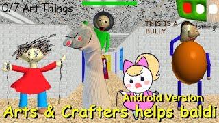 Arts & Crafters helps Baldi Android Version (Mod)