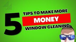 5 tips to make more money in your window cleaning business.