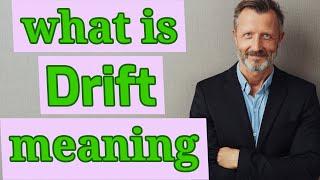 Drift | Meaning of drift