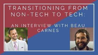 Transitioning from Non-Tech to Tech: An Interview with Beau Carnes