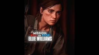 ️ MISSION: Kill or Stop Ellie Williams
