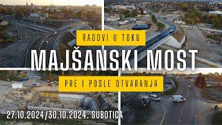 Majšanski Most Pre i Posle Otvaranja (4k) - 27/30.10.2024 - Subotica