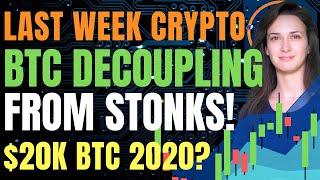 Bitcoin Decoupling from Stonks! ($20k BTC 2020?) - Last Week Crypto