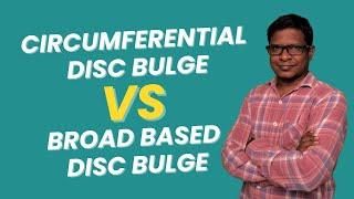 Understanding Circumferential Disc Bulge vs. Broad-Based Disc Bulge | Key Differences Explained