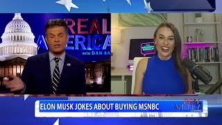 REAL AMERICA -- Dan Ball W/ Breanna Morello, Elon Musk Teases Buying MSNBC, 11/25/24