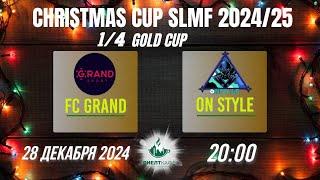 FC Grand - On Style (1/4 CHRISTMAS GOLD CUP SLMF)