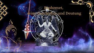 Baphomet, seine Geschichte und Deutung