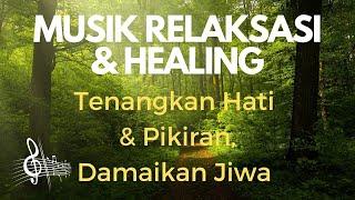 MUSIK RELAKSASI & HEALING, Tenangkan Hati & Pikiran, Damaikan Jiwa