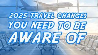 New Travel Rules You Need To Know In 2025