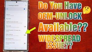 Samsung Galaxy S23 Ultra UK ONLY-Do you have OEM UNLOCK Available? Is this Widespread Issue or Not??