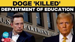 LIVE | Trump Orders Shut Down Of US Education Department | Elon Musk Doge |  Trump Latest News