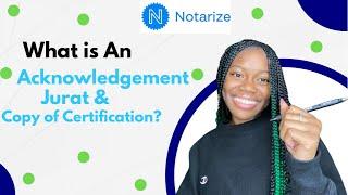 What is an Acknowledgement, Jurat & Copy of Certification ?