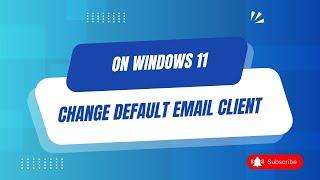 Change default email client on Windows 11