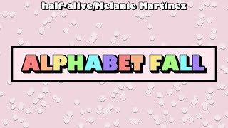 Alphabet Fall - half•alive/Melanie Martinez Mashup