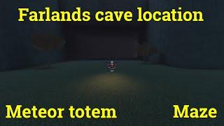 Refinery caves farlands cave location + meteor totem and maze