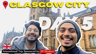 Day 5 UK Trip Sponsored By IIT Madras | Scotland - Glasgow | Kaustubh Kasle