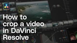 How to crop in DaVinci Resolve 20 (Tutorial)
