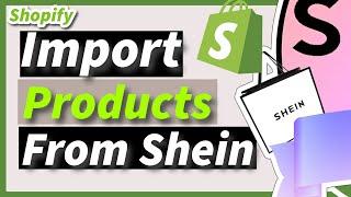 How to Import and Dropship Products from SHEIN to Shopify in 2025 | Step-by-Step Guide