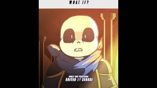What If Part Five || Underverse 0.3 Part Two || Song: MONTAGEM BAILAO Ultra Slowed