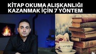 KİTAP OKUMA ALIŞKANLIĞI KAZANMAK İÇİN 7 YÖNTEM