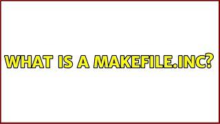 What is a Makefile.inc? (3 Solutions!!)