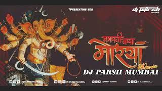 GANPATI BAPPA MORYA AGLE BARAS TU JALDI AA ( REMIX ) DJ PARSH MUMBAI