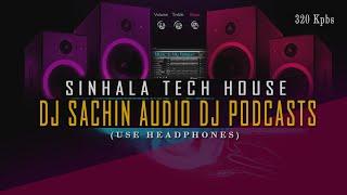 Sinhala Tech House Melodic Mix 2023 | DJ Sachin Audio DJ Podcast Episode 001 #djsachin