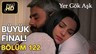 Yer Gök Aşk 122. Bölüm / Full HD (Tek Parça) (FİNAL)