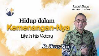 Hidup Dalam Kemenangan-Nya (Life in His Victory) | Ps. Herry Kho [16.30]
