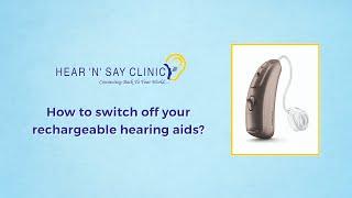 Switch off your rechargeable hearing aids when not in use | Best Hearing Aid Clinic in Hyderabad