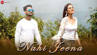 Nahi Jeena - Official Music Video | Thakur Mayank Shekhar, Anusmriti Sarkar | Yash Wadali, Shakshi H