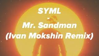 SYML - Mr. Sandman (Ivan Mokshin Remix) | [Deep House] 2018 | Free Download