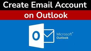 How to Create Outlook Email Account? - Step By Step Guide