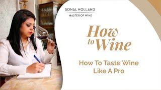How to taste wine like a pro || Sonal Holland Wine TV