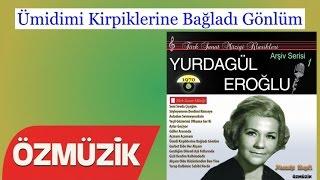 Ümidimi Kirpiklerine Bağladı Gönlüm - Yurdagül Eroğlu (Official Video)