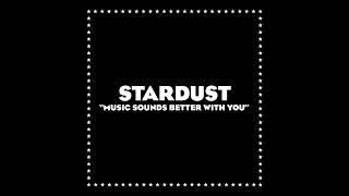 Stardust - Music Sounds Better With You